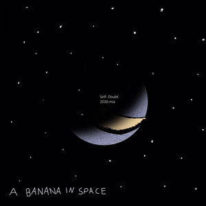 Self-Doubt - 2026 mix by A Banana in Space