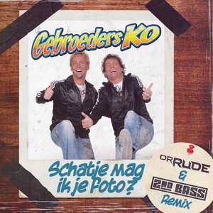 Schatje Mag Ik Je Foto - Dr. Rude & 2nd Bass Radio Remix by Gebroeders Ko