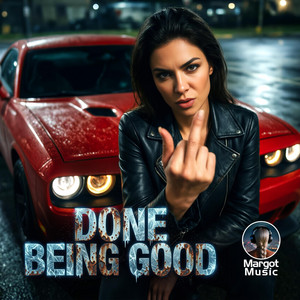 DONE BEING GOOD by MargotMusic