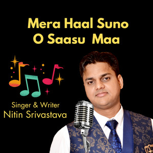 Mera Haal Suno O Saasu Maa by Nitin Srivastava