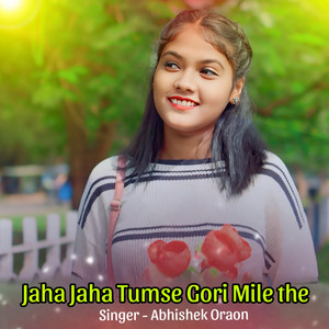 Jaha Jaha Tumse Gori Mile The
