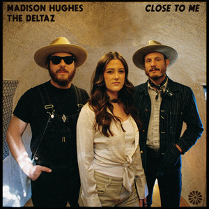 Close To Me (with Madison Hughes) by The Deltaz, Madison Hughes