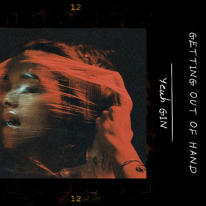 Yeuh GIN - Getting Out Of Hand