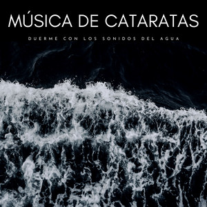 Música De Cataratas: Duerme Con Los Sonidos Del Agua album