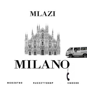 Mlazi Milano by Mcozet80, ruzzztydeep, Kgocee