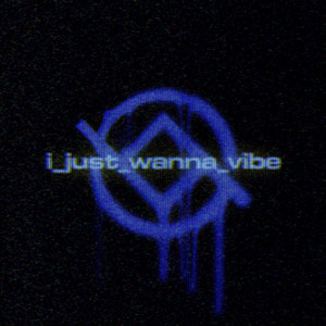 i_just_wanna_vibe by Bad Plans