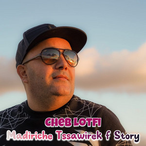 Cheb Lotfi - Madiriche Tssawirek f Story