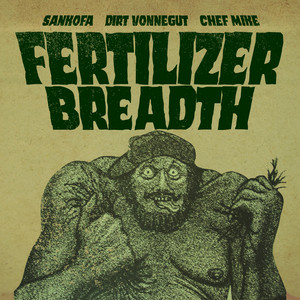 Fertilizer Breadth by Sankofa, Chef Mike, Dirt Vonnegut