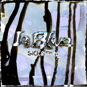 Sick and Tired by In Blue