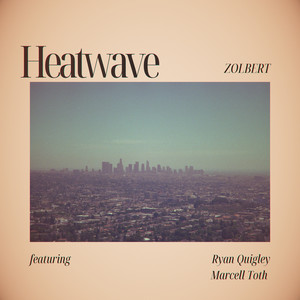 Heatwave by Zolbert, Ryan Quigley, Marcell Toth