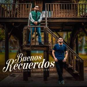 Buenos Recuerdos by Efrain Inzunza, Los Torres