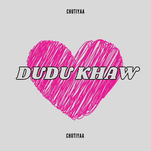 Chutiyaa - Dudu Khaw (Instrumental)