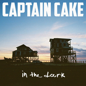 Captain Cake — In the Dark