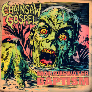 Morguewater Baptism by CHAINSAW GOSPEL
