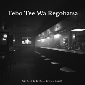 Tebo Tee Wa Regobatsa