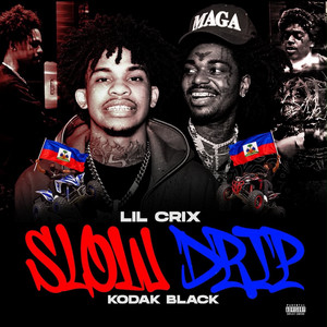 Slow Drip by Lil Crix, Kodak Black