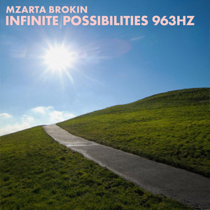 Infinite Possibilities 963Hz by Mzarta Brokin