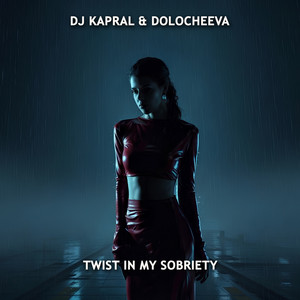 Twist In My Sobriety by DJ Kapral, Dolocheeva