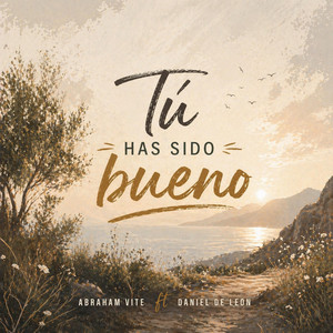 Tú Has Sido Bueno by Abraham Vite, Daniel de León