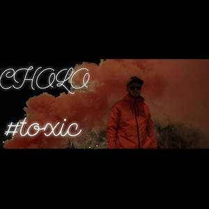Cholo - Toxic