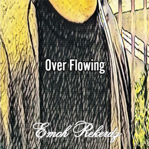Over Flowing by Emoh Rekerdz