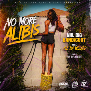 No More Alibis by NHL Big Bandicoot, Oz Da Wizard
