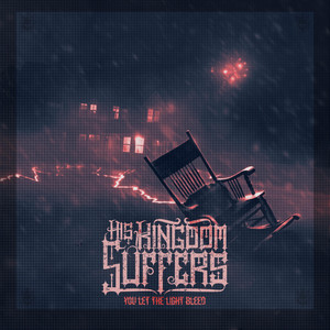 You Let The Light Bleed by His Kingdom Suffers