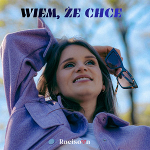 Wiem, że chce by Racisova