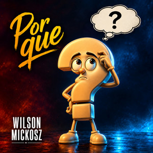 Por que? by Wilson Mickosz, Rodrigo Santana