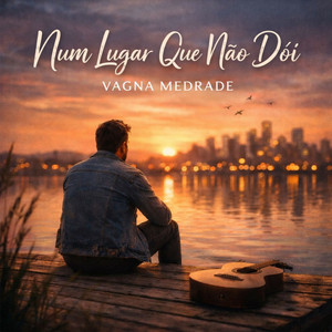 NUM LUGAR QUE NÃO DÓI by Vagna Medrade