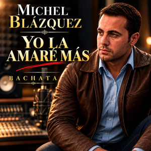 Yo la amaré más. BACHATA by Michel Blazquez