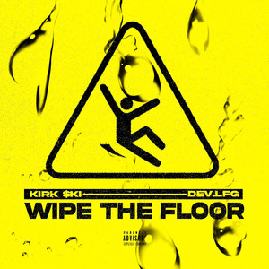 Wipe The Floor by Kirk $ki, devLfg