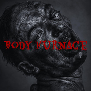 fucked up body by Body Furnace, XTRX