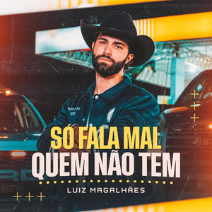 Luiz Magalhães - Só Fala Mal Quem Não Tem