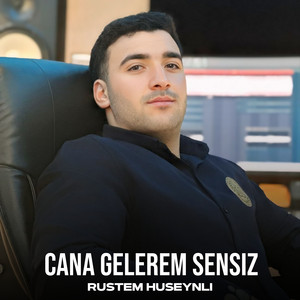 Cana Gelerem Sensiz