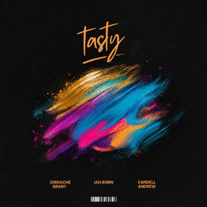 Tasty by Vandell Andrew, Jah Born, Jordache Grant