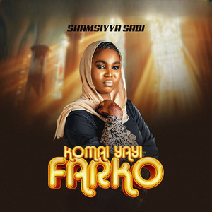 Shamsiyya sadi - Komai Yayi Farko