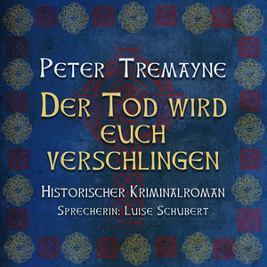 Der Tod wird euch verschlingen [Schwester Fidelma ermittelt, Band 27, Historischer Kriminalroman (ungekürzt)]