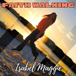 Faith Walking by Isabel Maggie