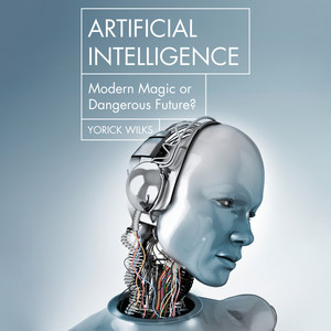 Artificial Intelligence [Modern Magic or Dangerous Future? (Unabridged)]