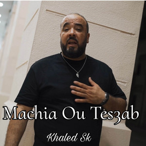 Khaled Sk - Machia Ou Tes3ab