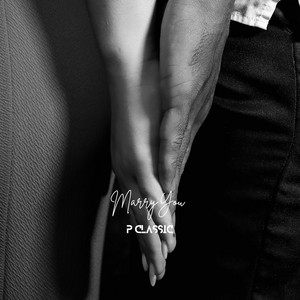 Marry you by Pclassic
