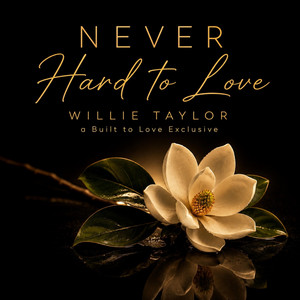 Never Hard to Love by Willie Taylor