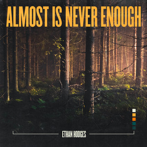 Almost Is Never Enough by Ethan Hodges
