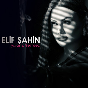 Elif Sahin - Yıllar Affetmez
