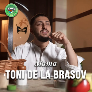 Toni de la Brasov - Mama