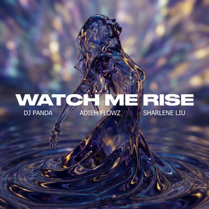 Watch Me Rise by DJ Panda, Adieh Flowz, Sharlene Liu