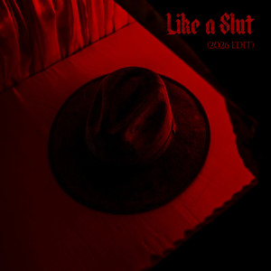 LIKE A SLUT - 2026 EDIT by GRAVEDGR, Dan Lee