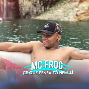 MC Frog - Cê Que Pensa Tô Nem Aí