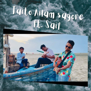 Taito Ailam Sagore (Acoustic) [feat. Saif]
